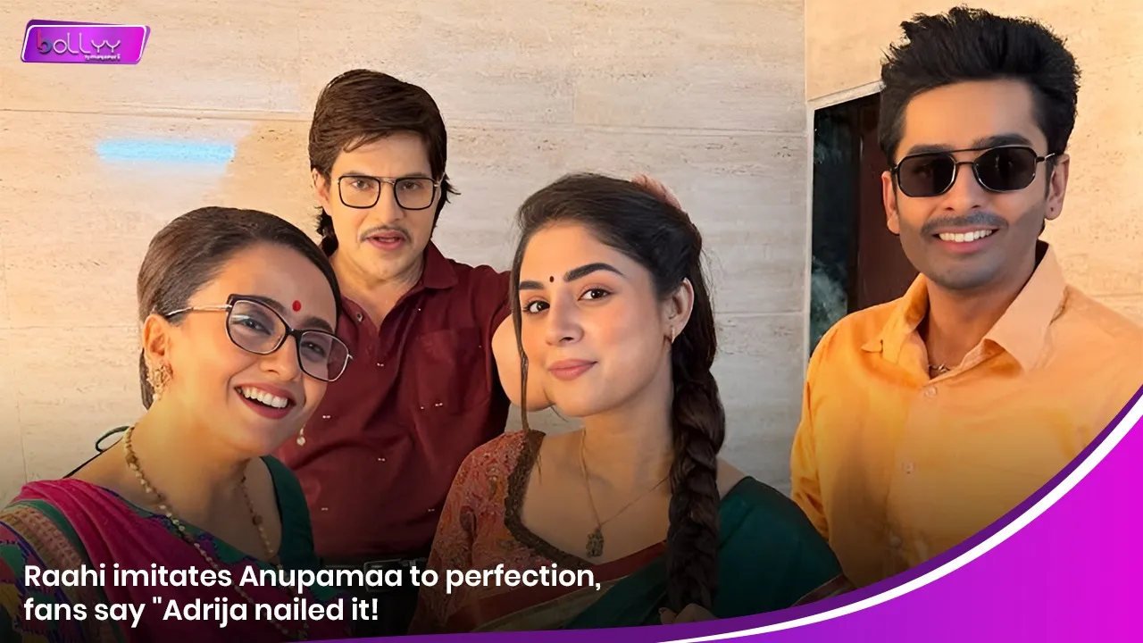 Raahi imitates Anupamaa to perfection, fans say Adrija nailed it!.jpg