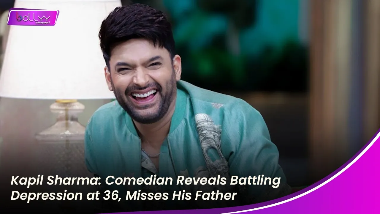 Kapil Sharma: Comedian Reveals Battling Depression at 36, Misses His Father