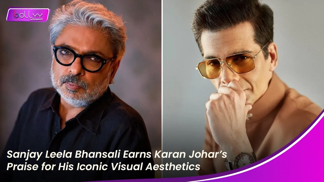 Sanjay Leela Bhansali Earns Karan Johar’s Praise for His Iconic Visual Aesthetics