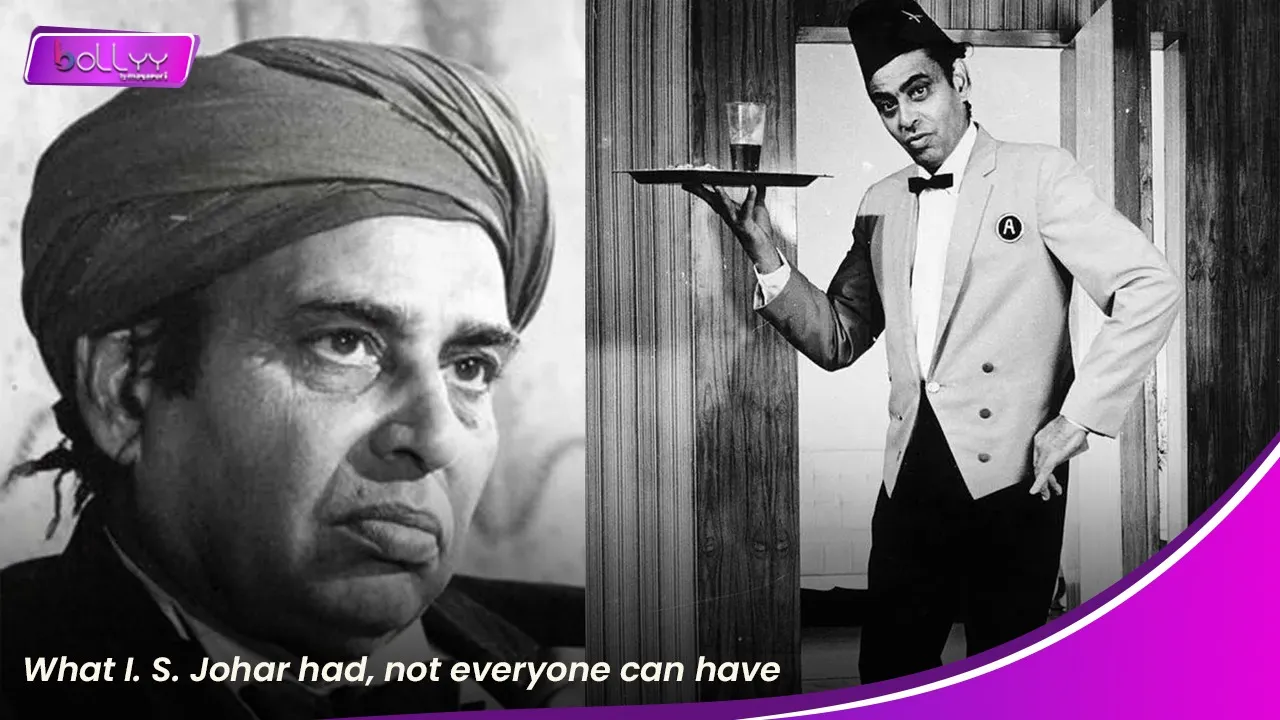 I. S. Johar had, not everyone can have