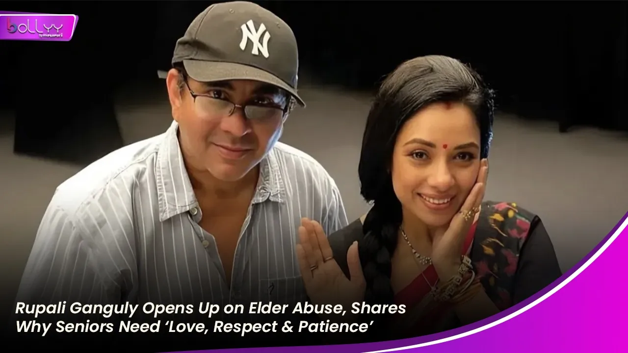 Rupali Ganguly Opens Up on Elder Abuse