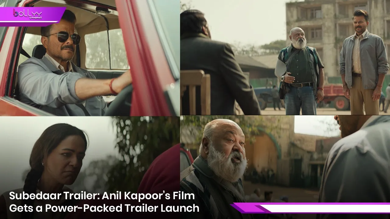 Subedaar Trailer: Anil Kapoor’s Film Gets a Power-Packed Trailer Launch
