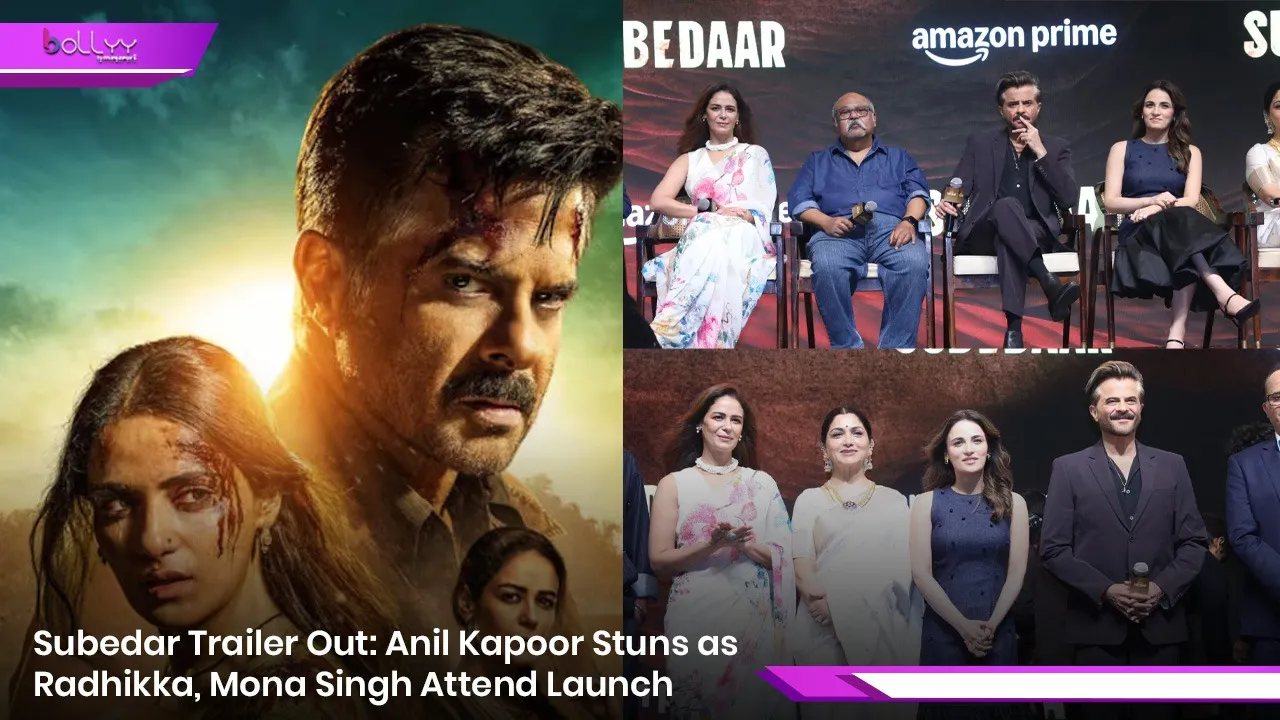 Subedar Trailer Out: Anil Kapoor Stuns as Radhikka, Mona Singh Attend Launch
