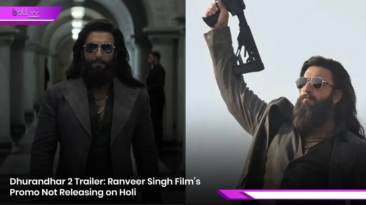 Dhurandhar 2 Trailer: Ranveer Singh Film’s Promo Not Releasing on Holi