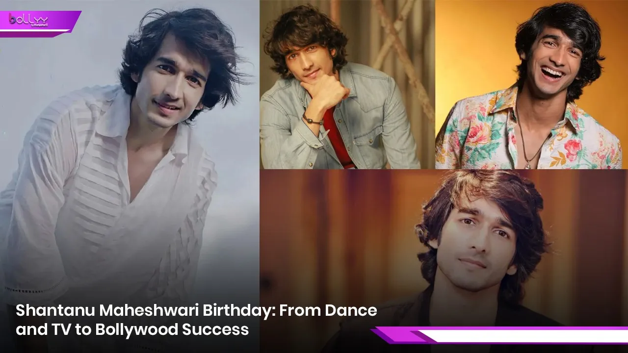 Shantanu Maheshwari Birthday: From Dance and TV to Bollywood Success