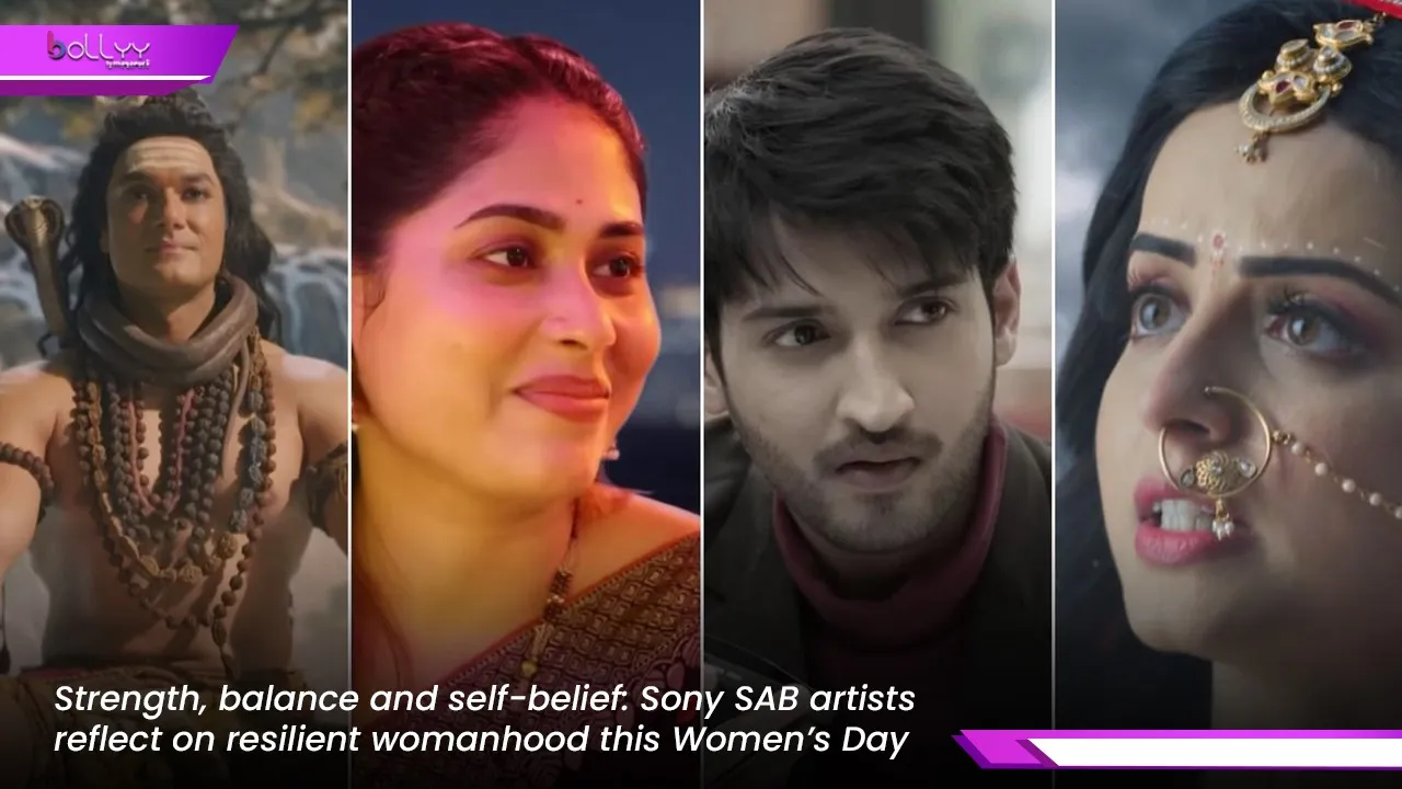 Strength, balance and self-belief: Sony SAB artists reflect on resilient womanhood this Women’s Day