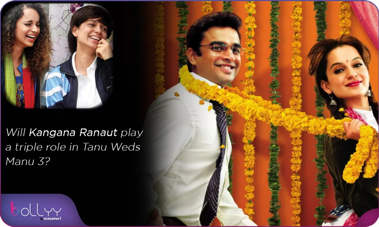 Will Kangana Ranaut play a triple role in Tanu Weds Manu 3