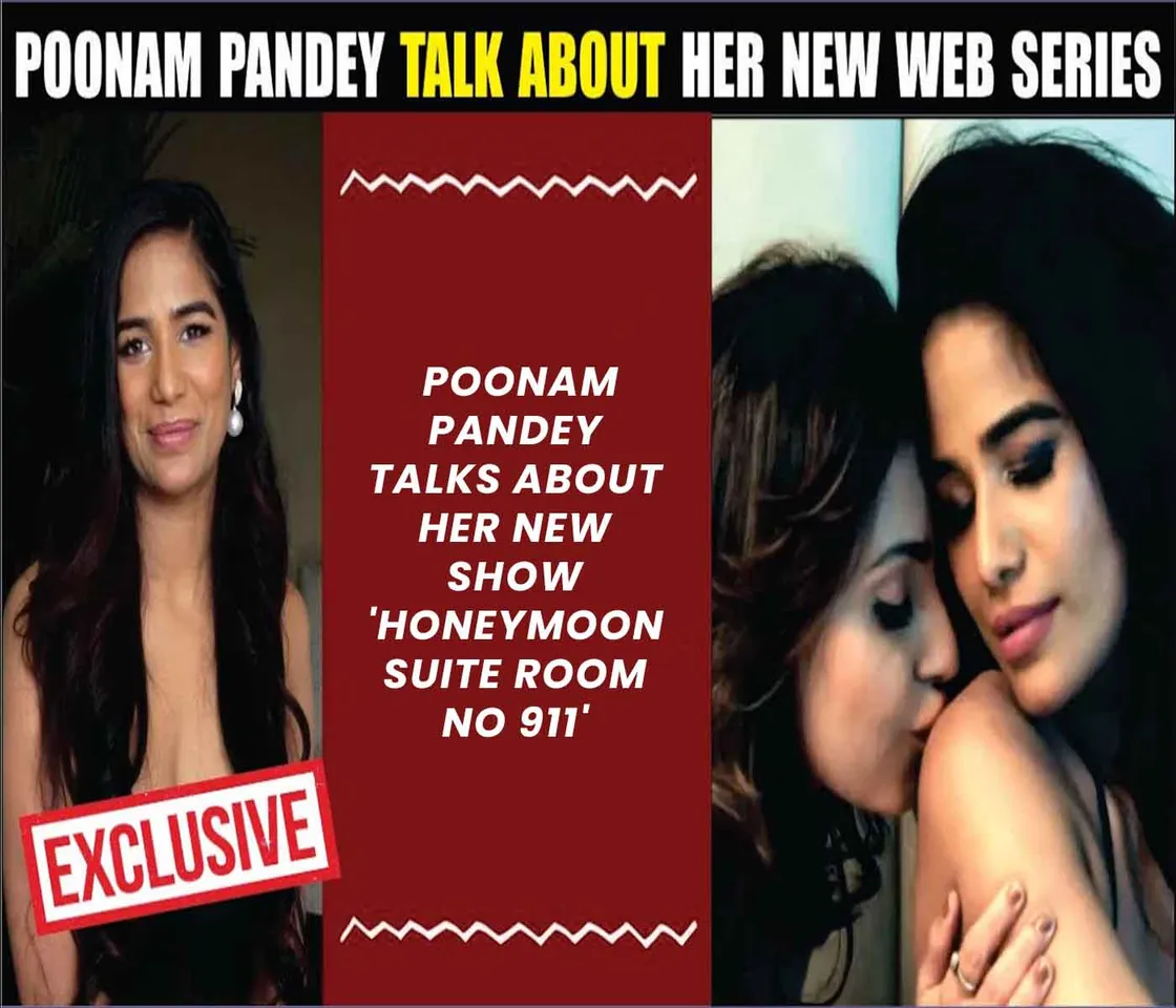 Poonam Pandey talks about her new show 'Honeymoon Suite Room No 911'