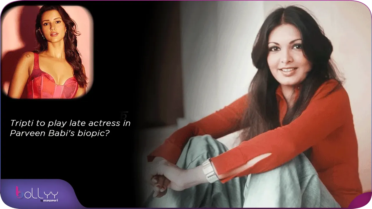 Tripti to play late actress in Parveen Babi's biopic