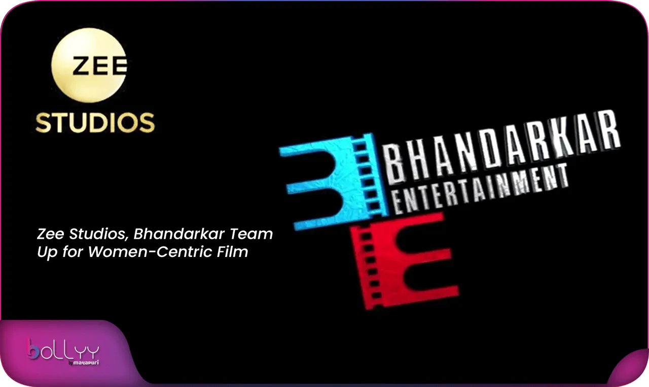 Zee Studios, Bhandarkar Team Up for Women-Centric Film