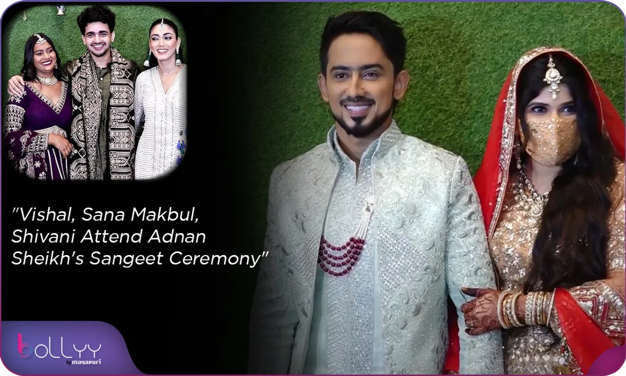 Vishal, Sana Makbul, Shivani Attend Adnaan Sheikh's Sangeet Ceremony