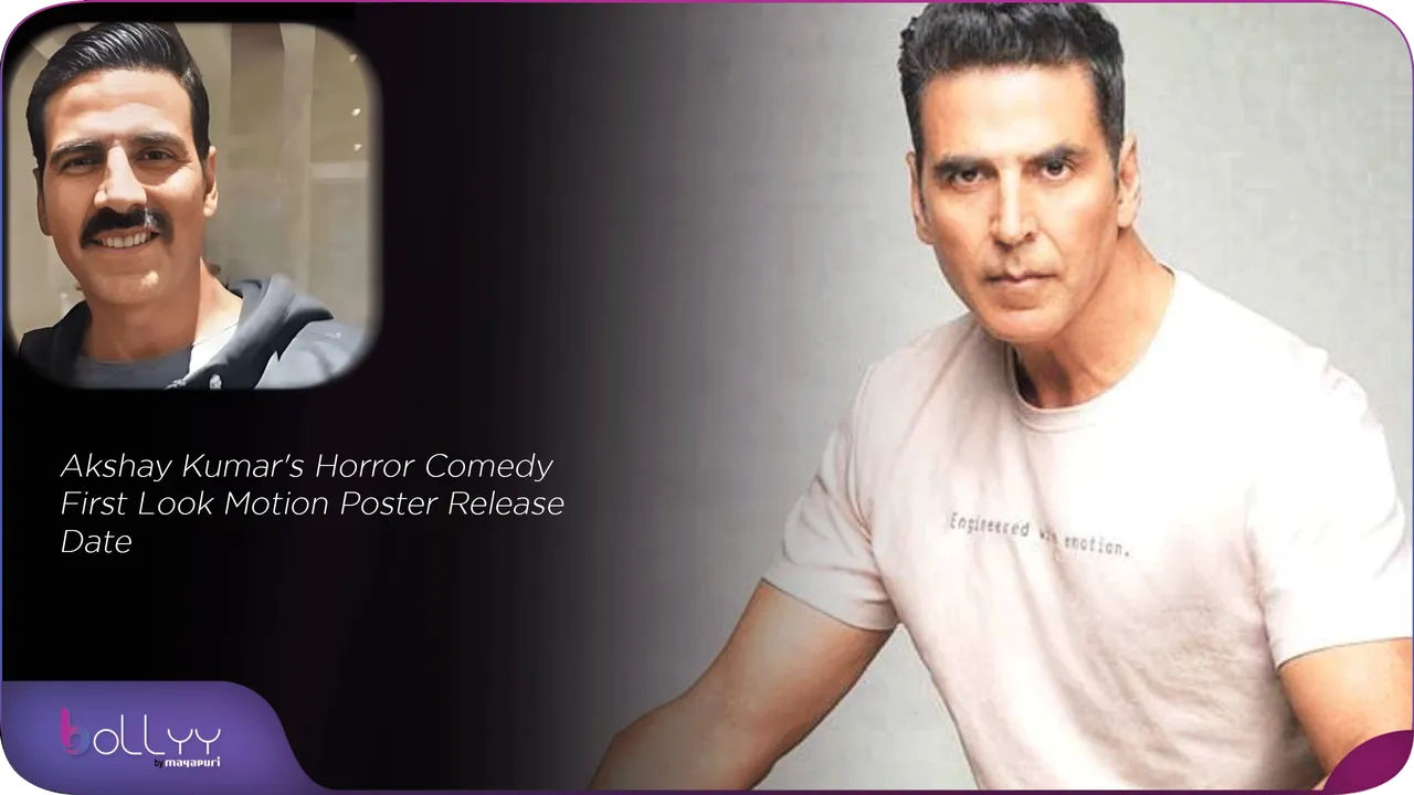 Akshay Kumar's Horror Comedy First Look Motion Poster Release Date