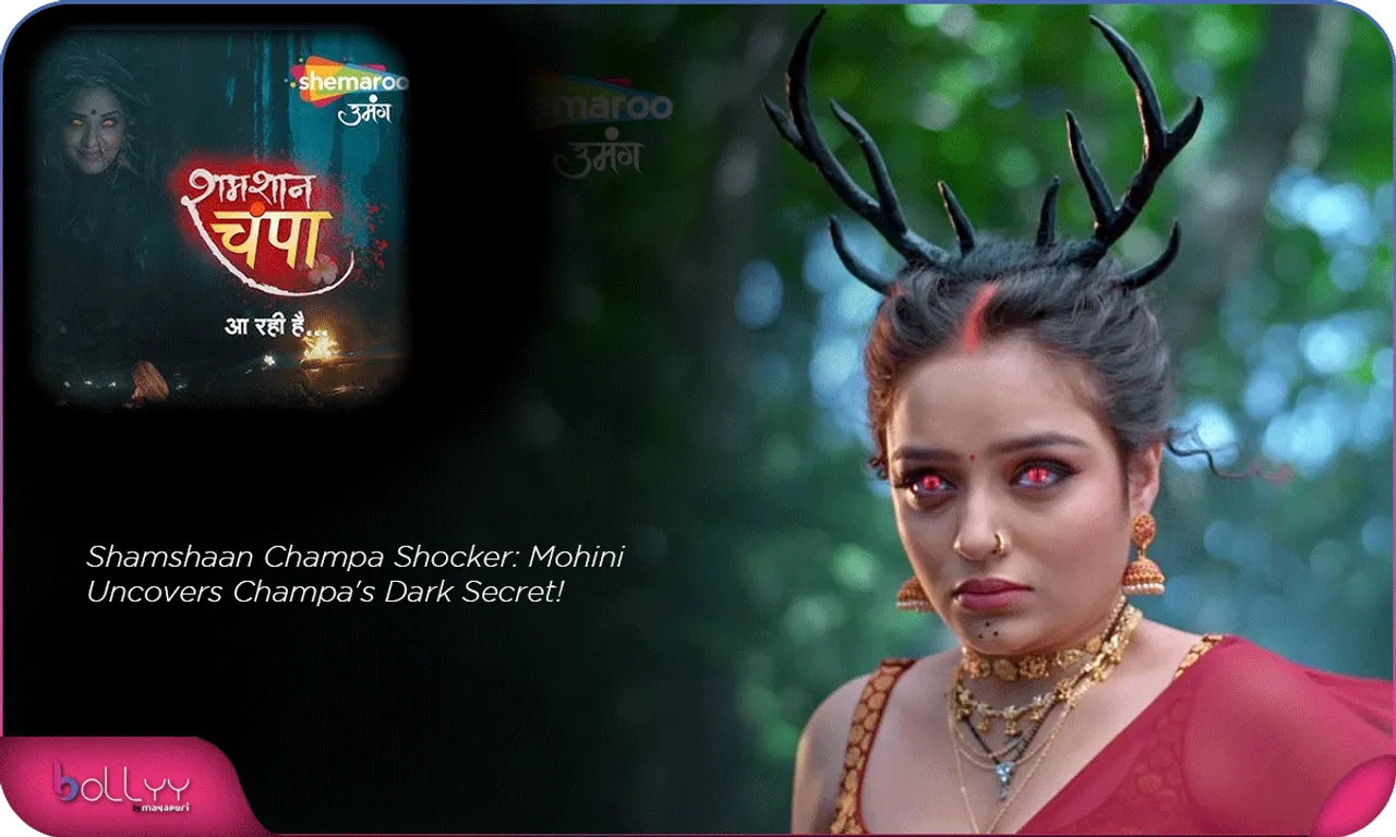 Shamshaan Champa Shocker Mohini Uncovers Champa's Dark Secret!