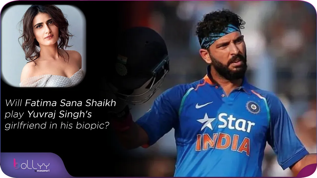 Will Fatima Sana Shaikh play Yuvraj Singh's girlfriend in his biopic
