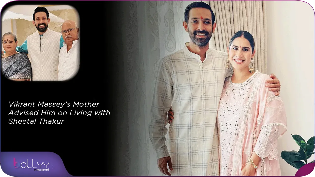 Vikrant Massey’s Mother Advised Him on Living with Sheetal Thakur