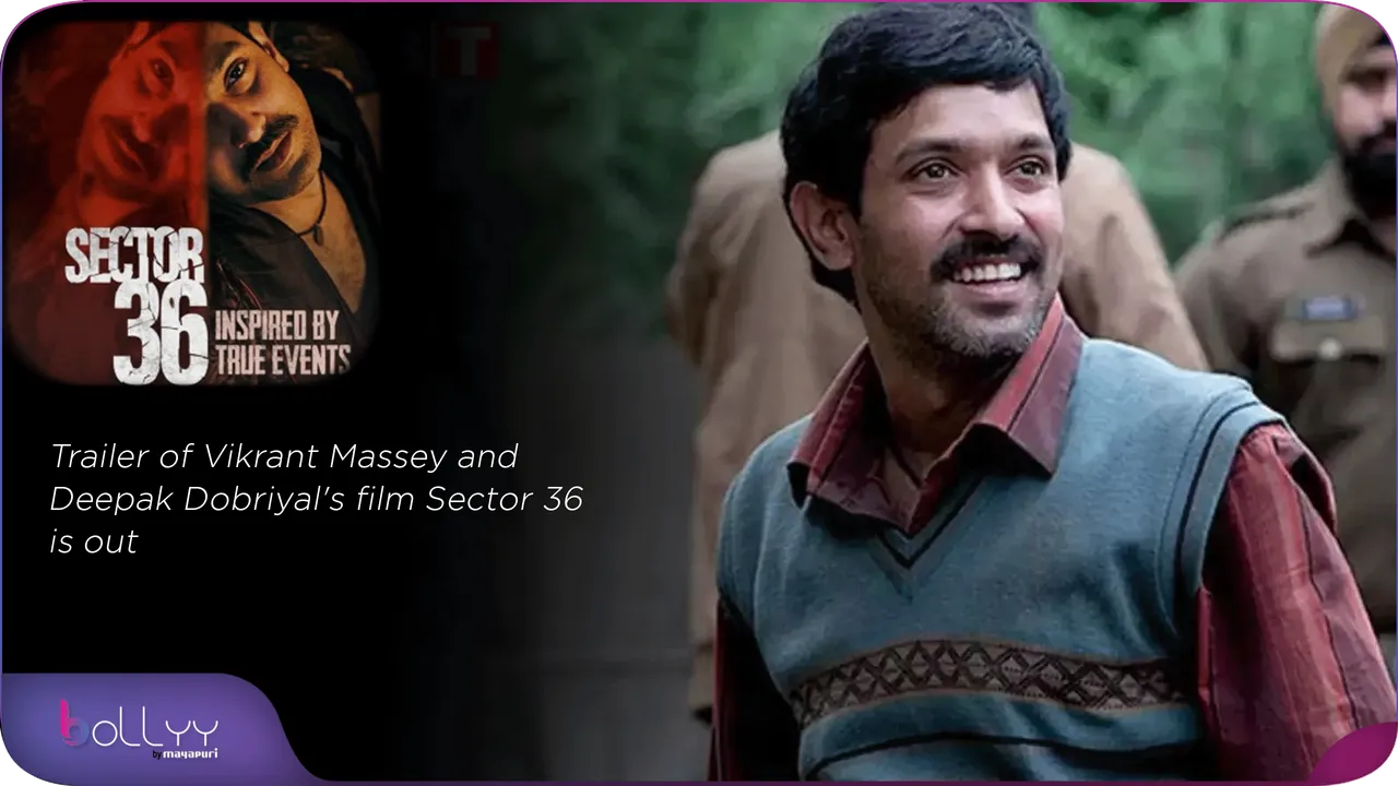 Trailer of Vikrant Massey and Deepak Dobriyal's film Sector 36 is out