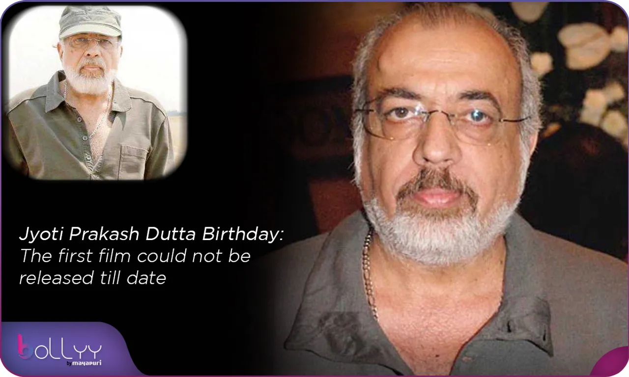 Jyoti Prakash Dutta Birthday The first film could not be released till date