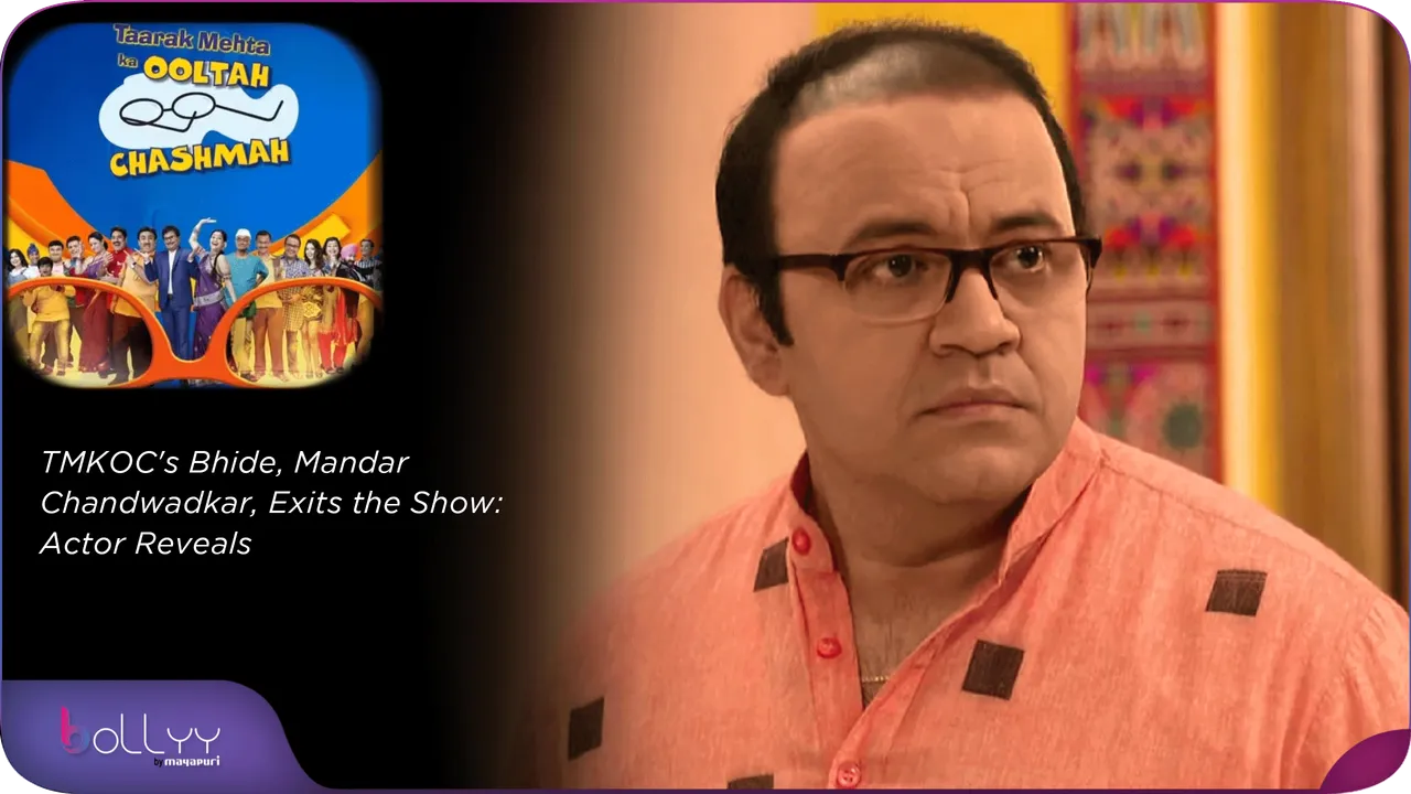 TMKOC's Bhide, Mandar Chandwadkar, Exits the Show Actor Reveals