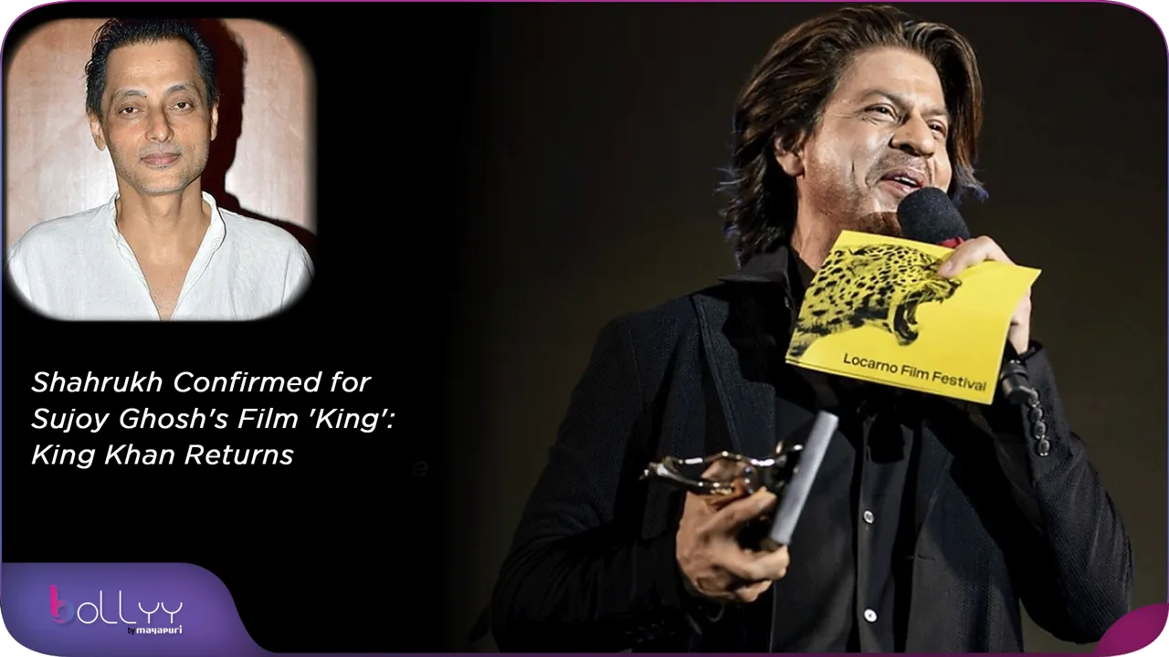 Shahrukh Confirmed for Sujoy Ghosh's Film 'King' King Khan Returns