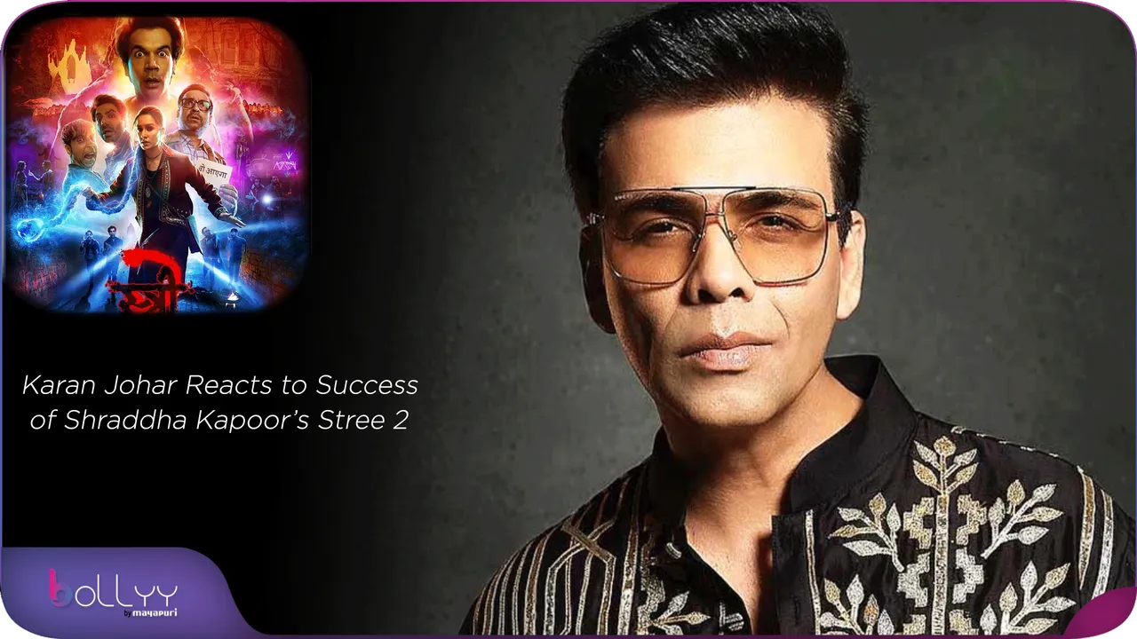Karan Johar Reacts to Success of Shraddha Kapoor’s Stree 2