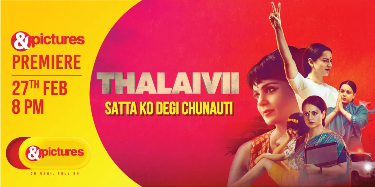 Watch the premiere of ‘Thalaivii’ on &pictures on 27th February at 8 pm
