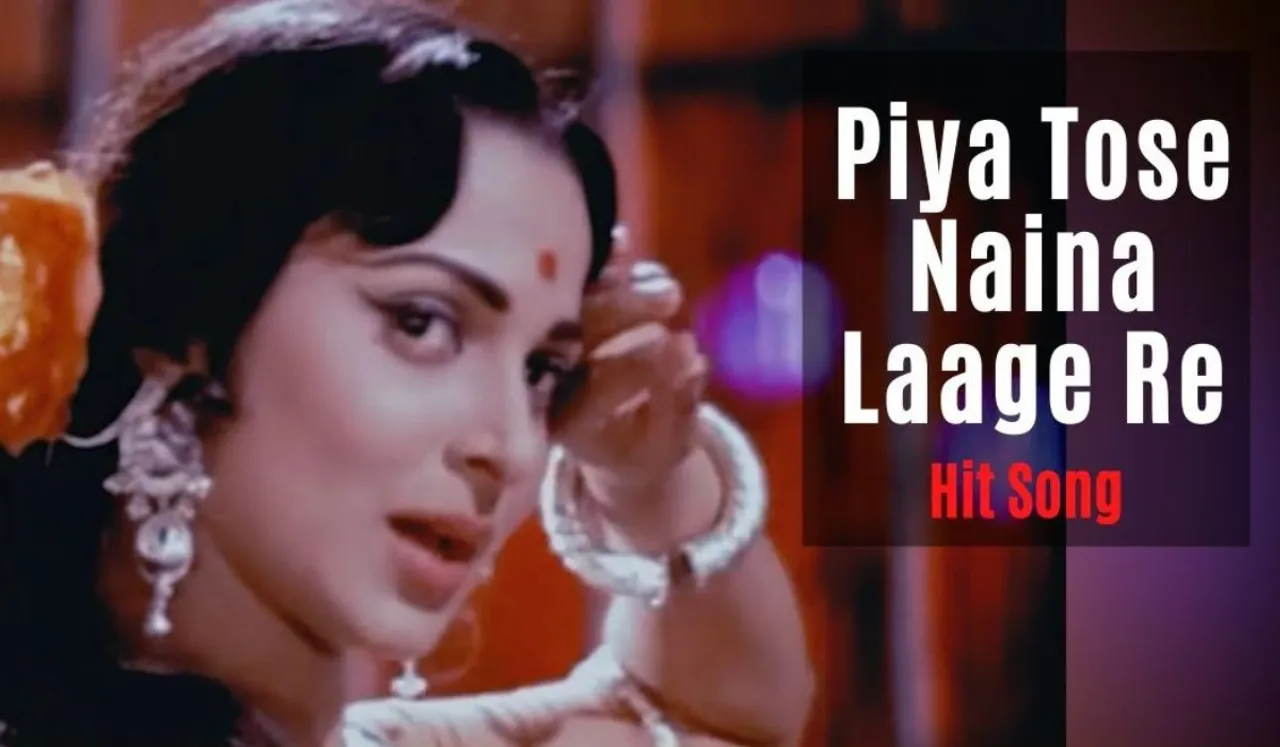 Piya Tose Naina Lage Re - Some unknown facts about the song... BY Ashok Purang