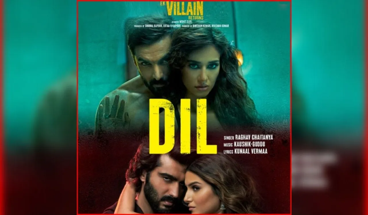 Ek Villain Returns gives us the love anthem of the decade with new song Dil; track out now