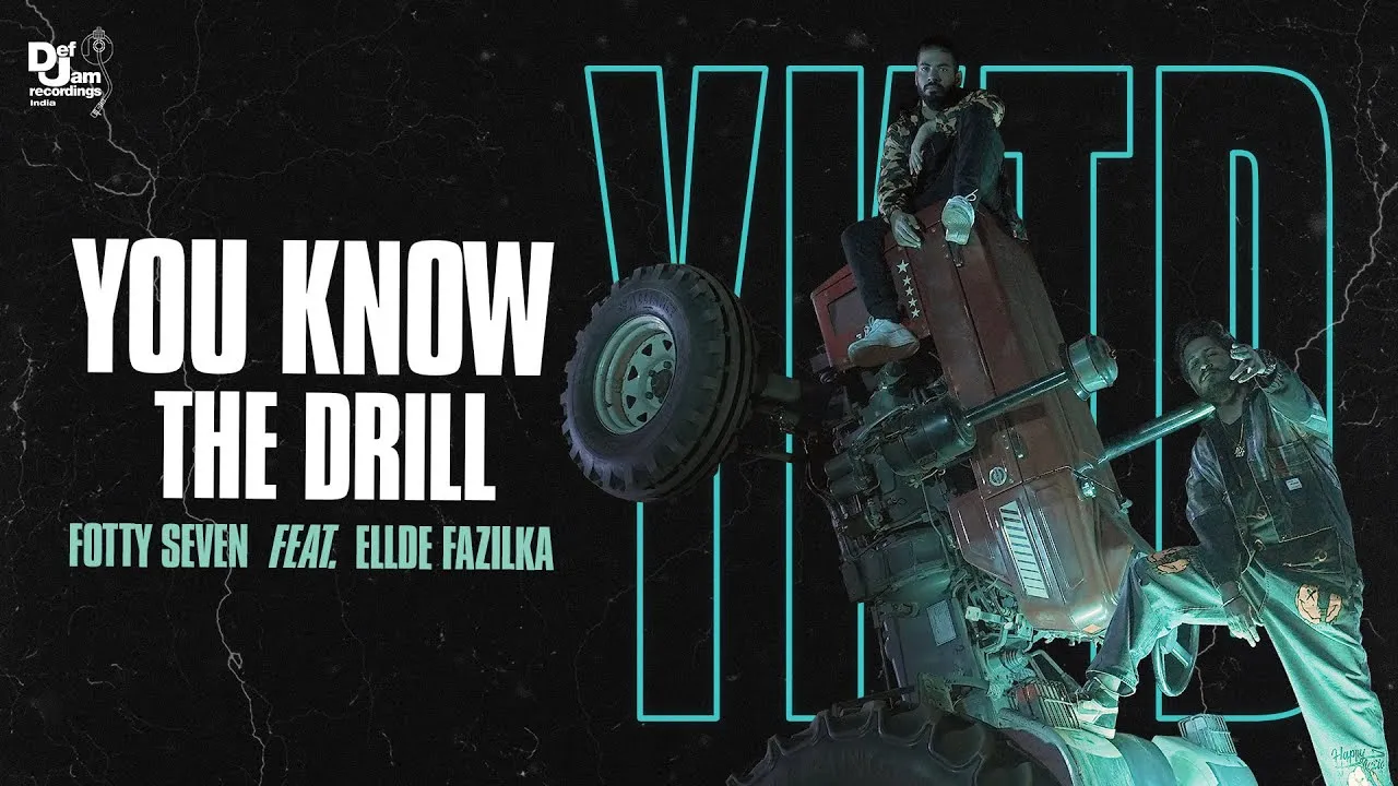 Fotty Seven ft. Ellde Fazilka – You Know The Drill | Def Jam India