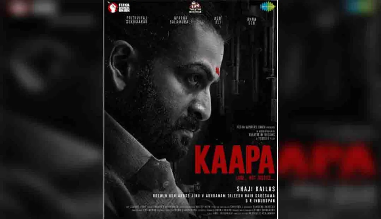 "Kaapa has a very strong story and that is the key to making good cinema today," says Prithviraaj Sukumaran