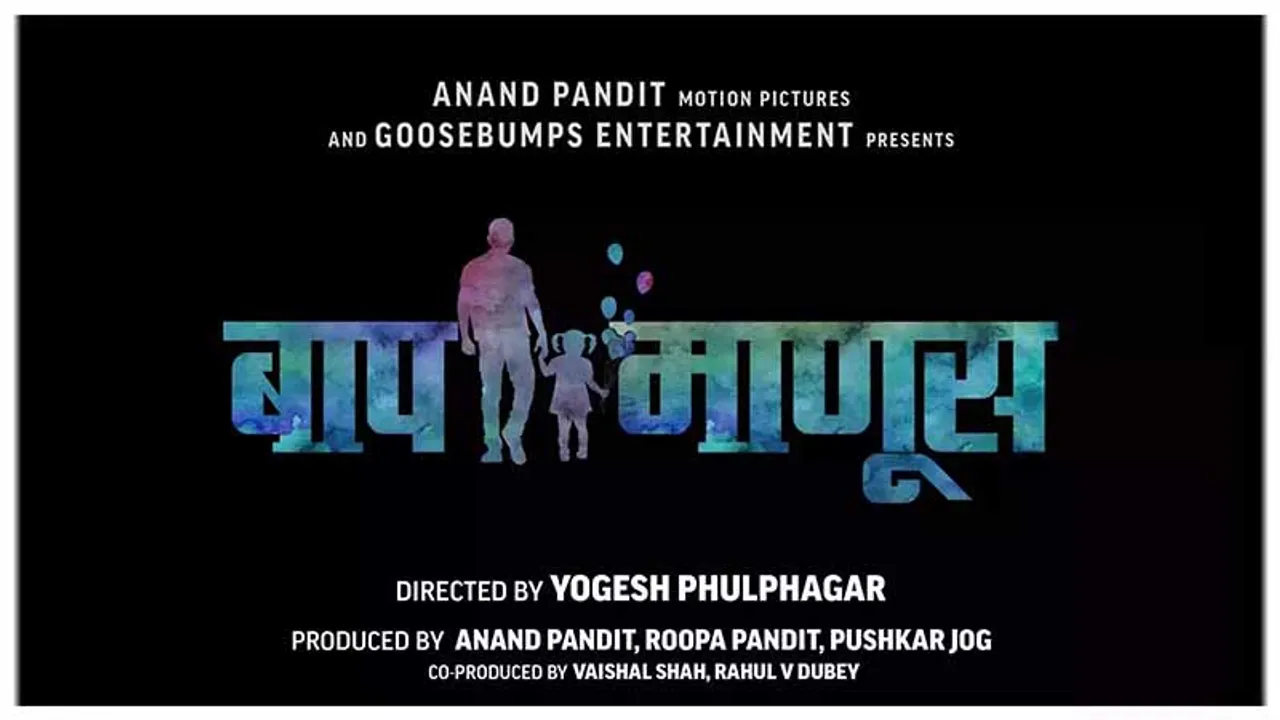 "The storyline of ‘Baap Manus’ is universally relatable," says producer Anand Pandit