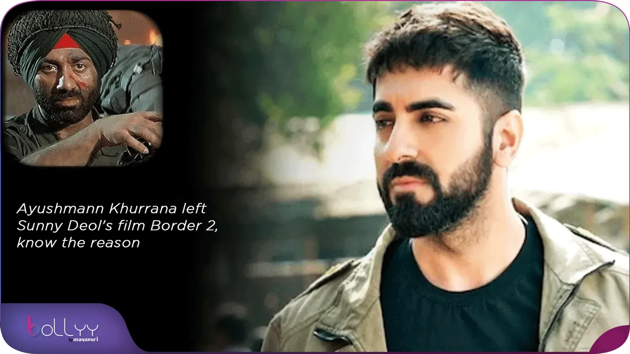 Ayushmann Khurrana left Sunny Deol's film Border 2, know the reason