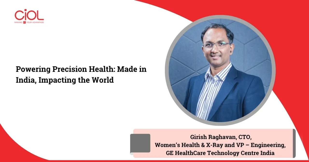 Girish Raghavan, CTO – Women’s Health & X-Ray and VP – Engineering at GE HealthCare Technology Centre India
