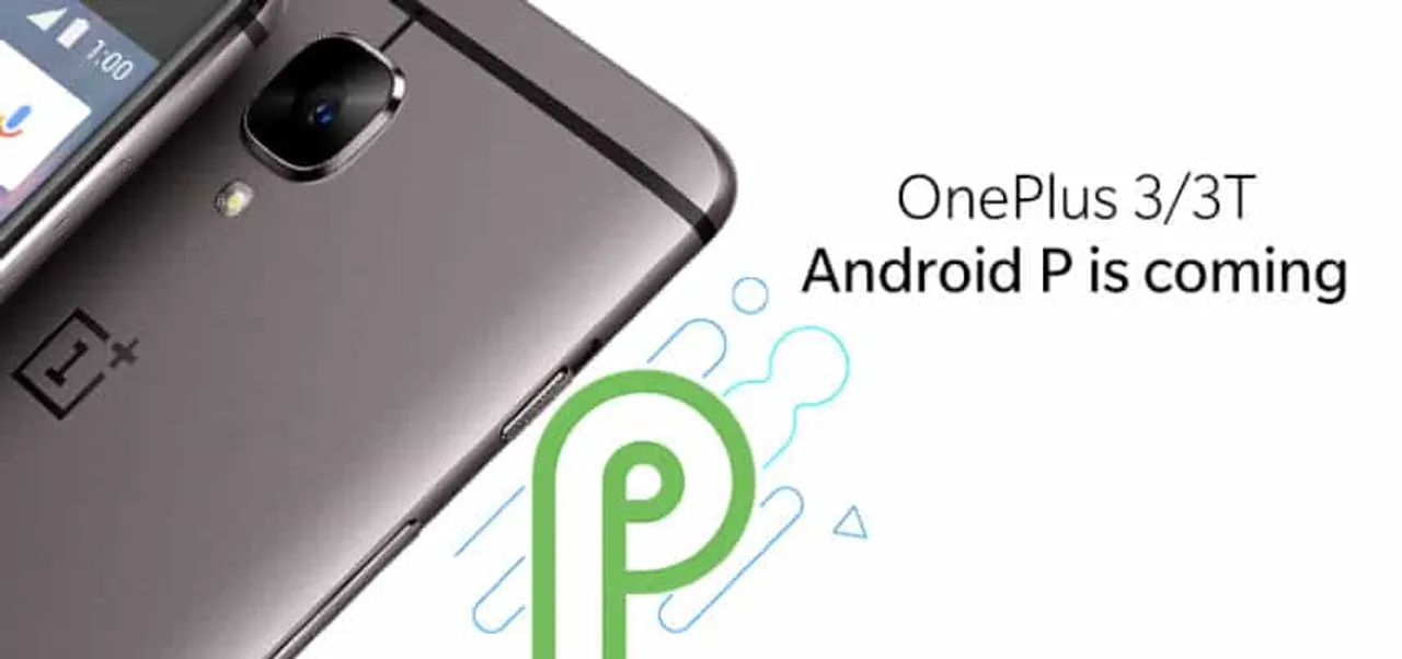 OnePlus 3 OnePlus 3T Android P Update