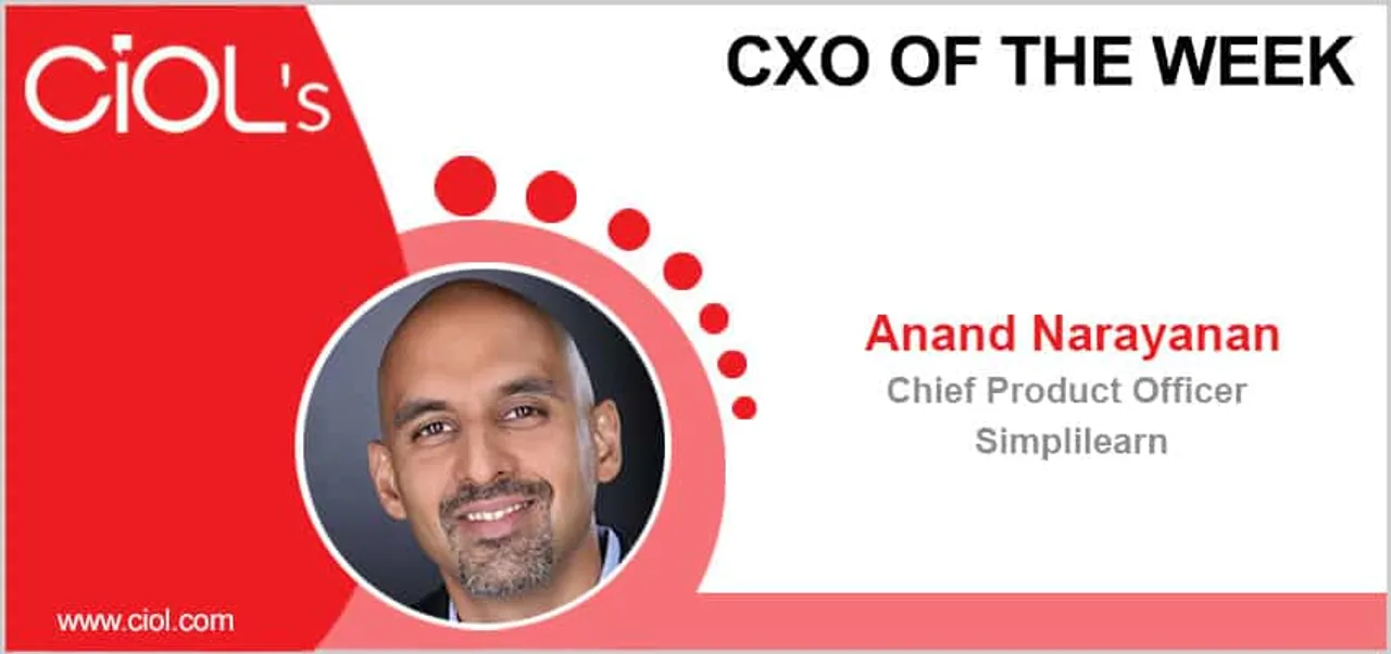 CxO of the Week: Mr Anand Narayanan, Chief Product Officer, Simplilearn