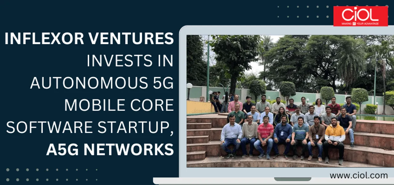 INFLEXOR VENTURES INVESTS IN AUTONOMOUS 5G MOBILE CORE SOFTWARE STARTUP A5G NETWORKS 1