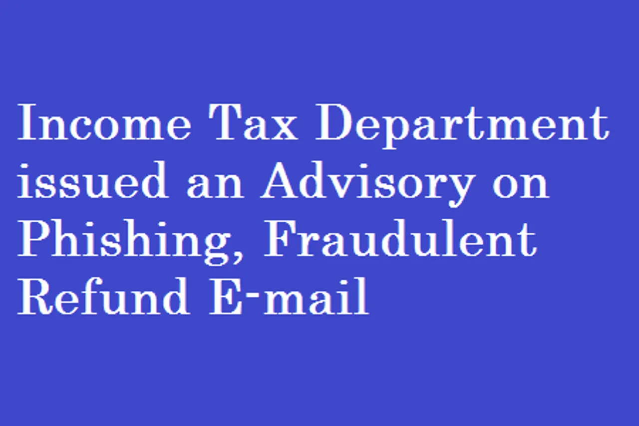 Steps taken by Income Tax Department for safeguarding taxpayers from Phishing emails