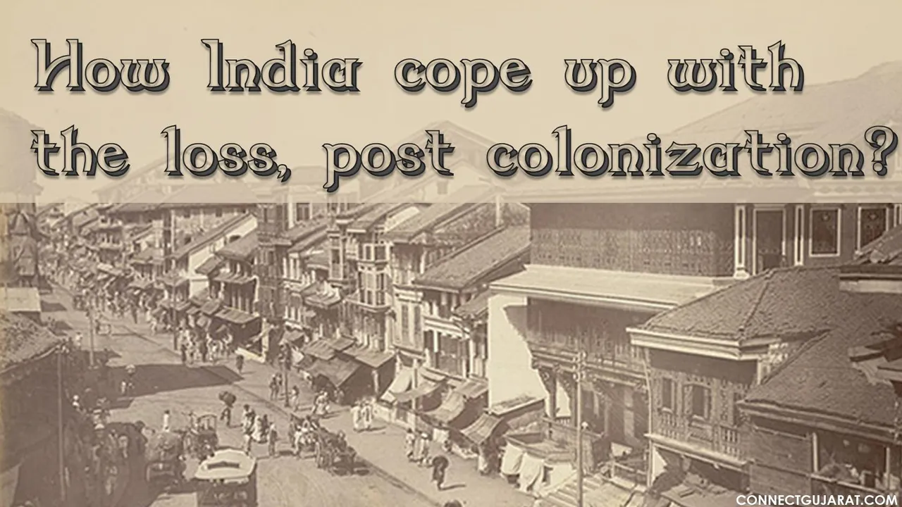 How India cope up with the loss post colonization?