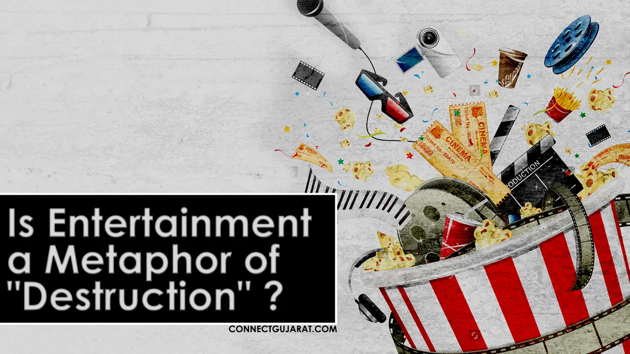 Is entertainment a Metaphor of 'Destruction'