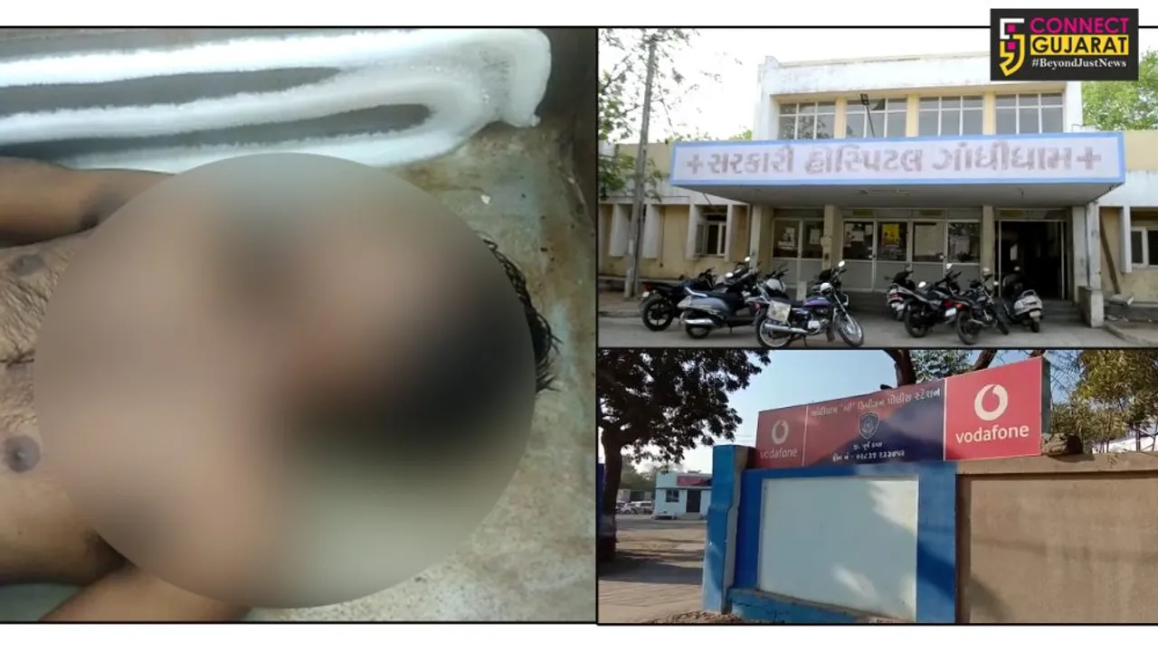 કચ્છ:ગાંધીધામમાં નજીવી તકરારમાં છરી વડે કરાઇ યુવાનની હત્યા