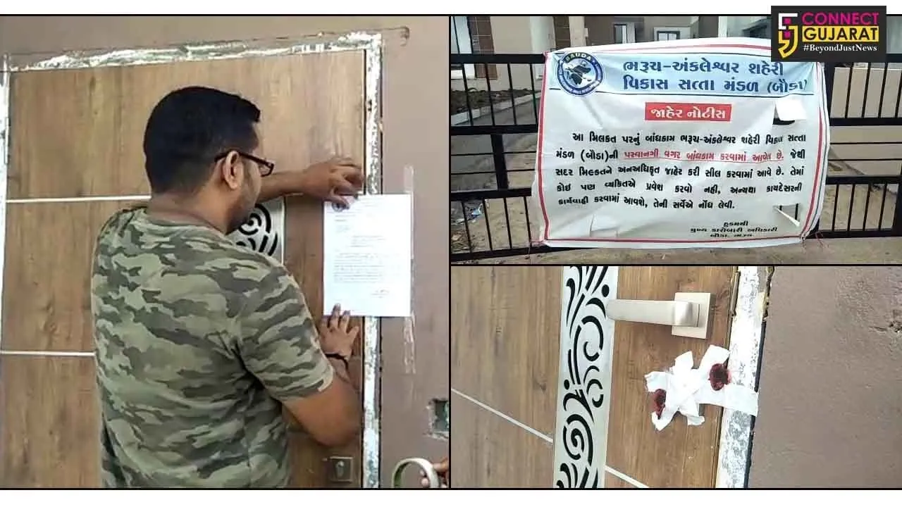 અંકલેશ્વર:ગાર્ડનસીટીના બિલ્ડર દ્વારા બિનઅધિકૃત બાંધકામ કરતા બૌડા દ્વારા ૪ મકાનો કરાયા સીલ