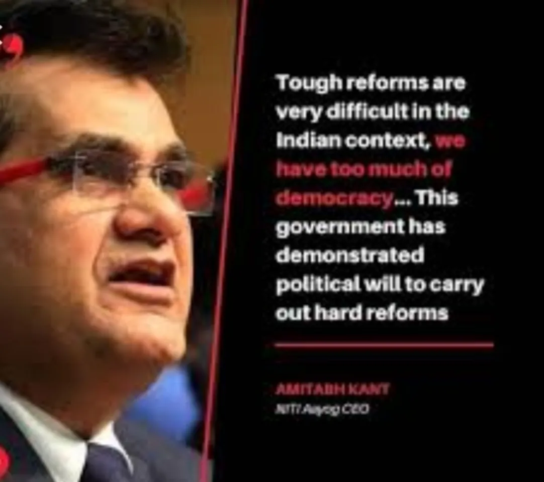 NITI Aayog CEO Amitabh Kant said that India has too much democracy