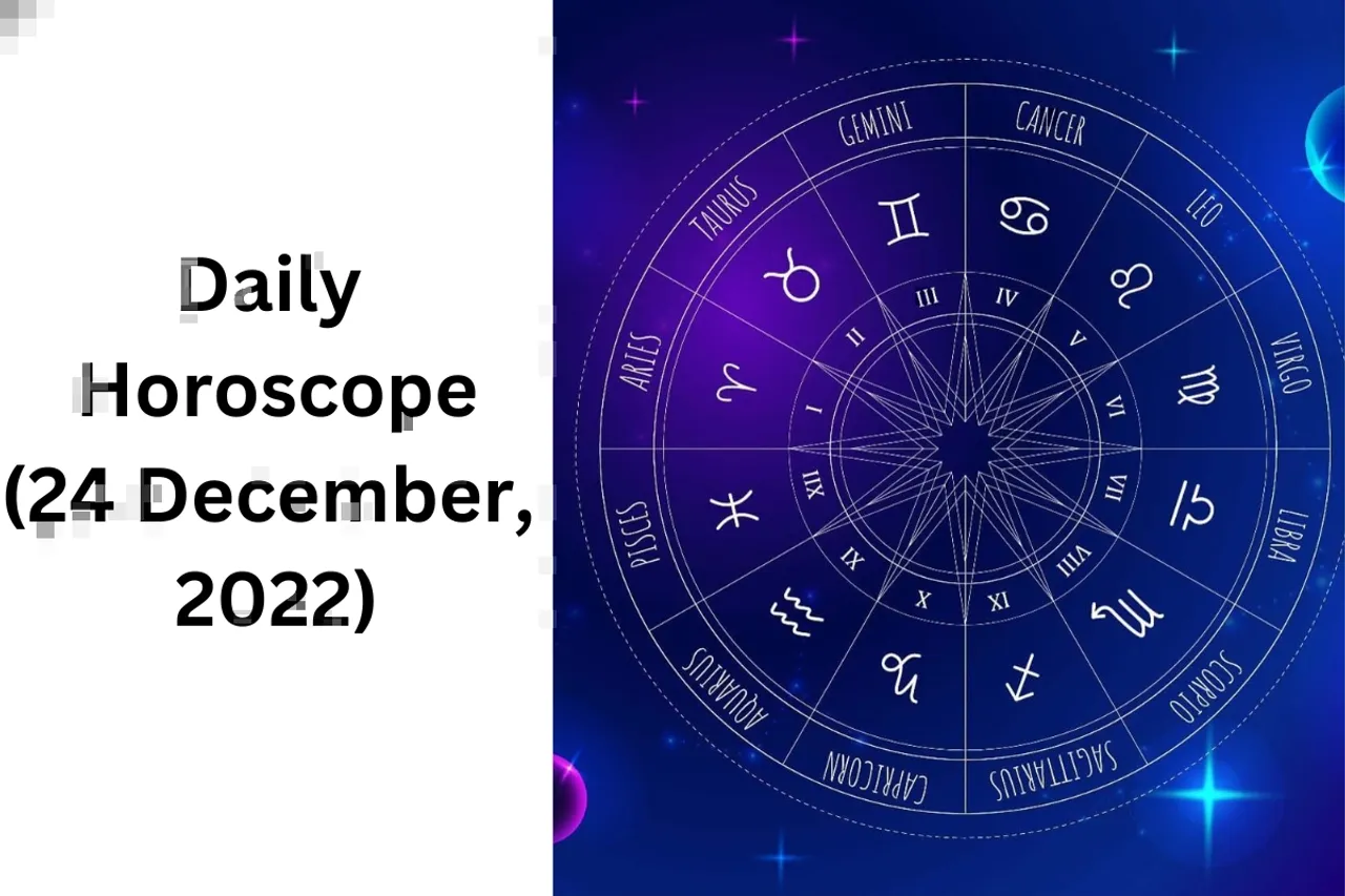 Horoscope Today 24 December 2022