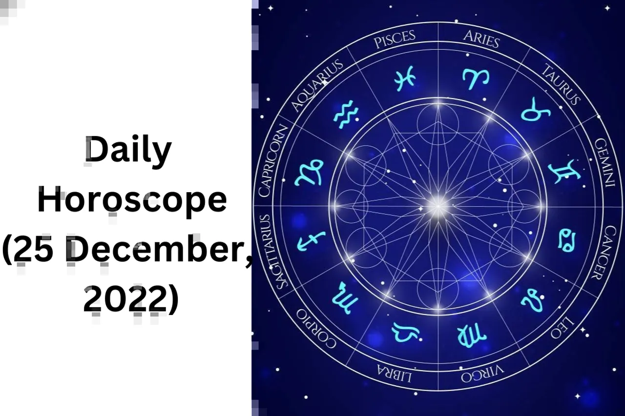 Horoscope Today 25 December 2022