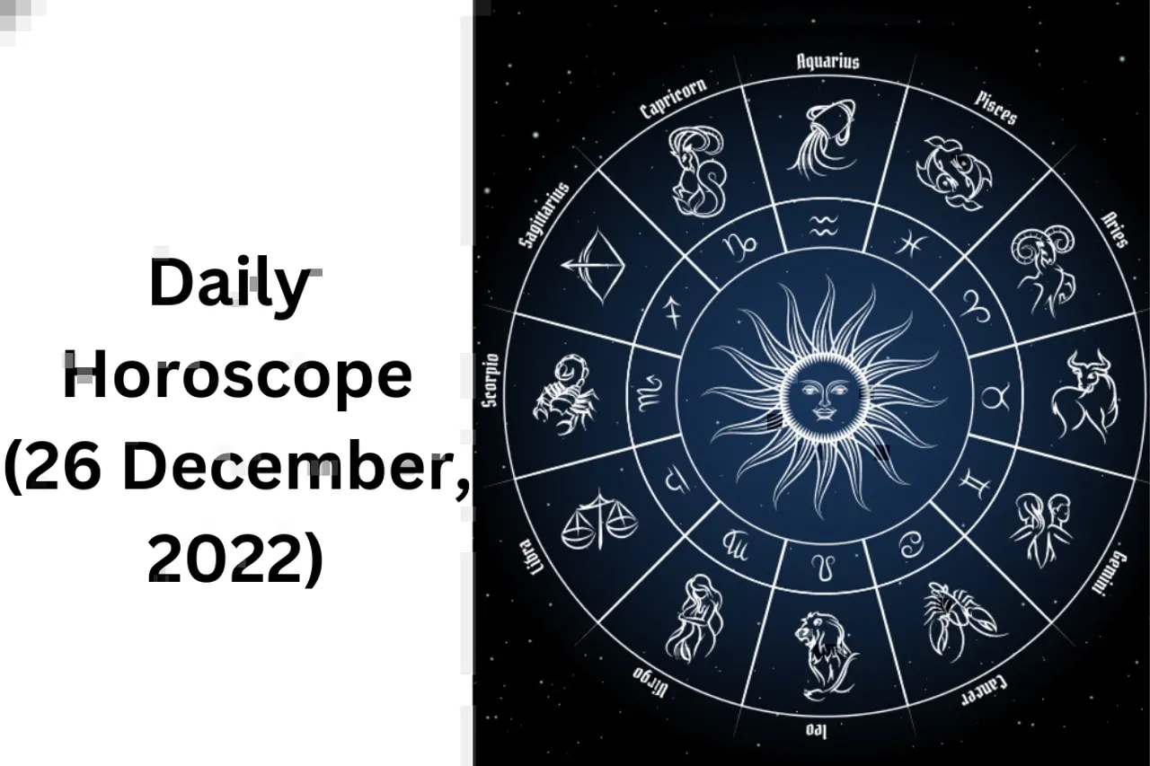Horoscope Today 26 December 2022