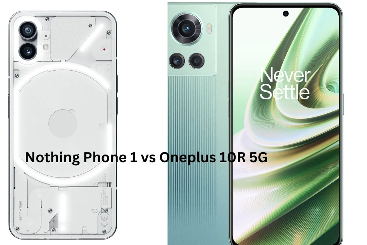 Nothing Phone 1 vs Oneplus 10R 5G