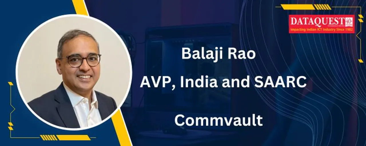Balaji Rao, AVP, India & SAARC, Commvault