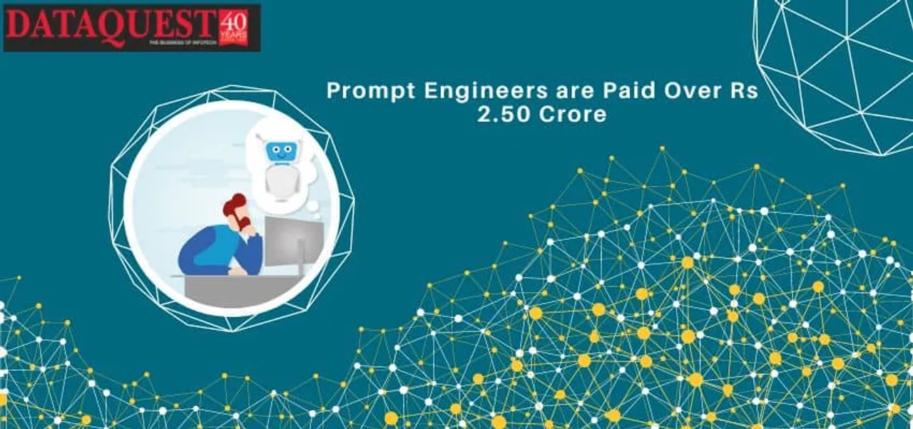Prompt Engineers are Paid Over Rs 2.50 Crore