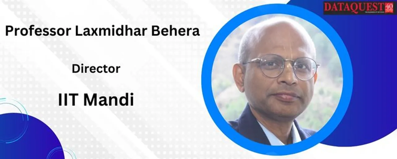 Professor Laxmidhar Behera, Director, IIT Mandi