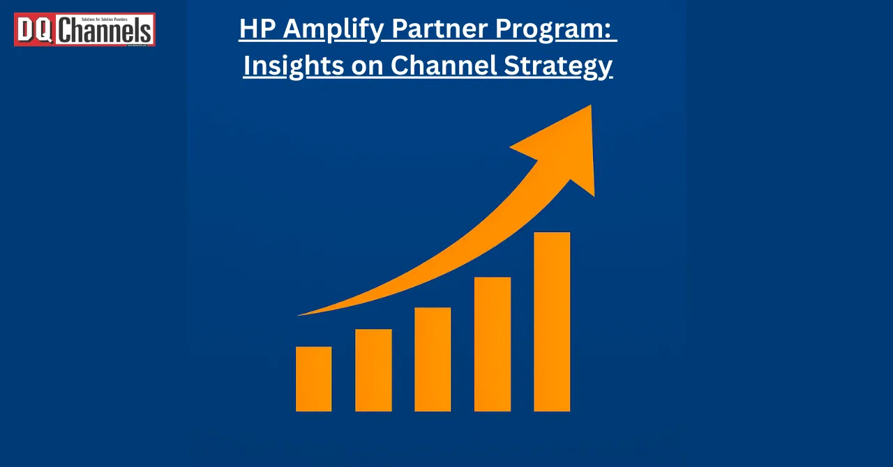 HP Amplify Partner Program Insights on Strategic Shift in Channel Strategy