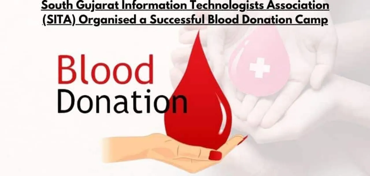 South Gujarat Information Technologists Association SITA Organised a Successful Blood Donation Camp